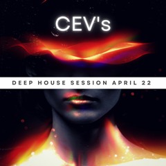 CEV's - Deep House Session - April 222