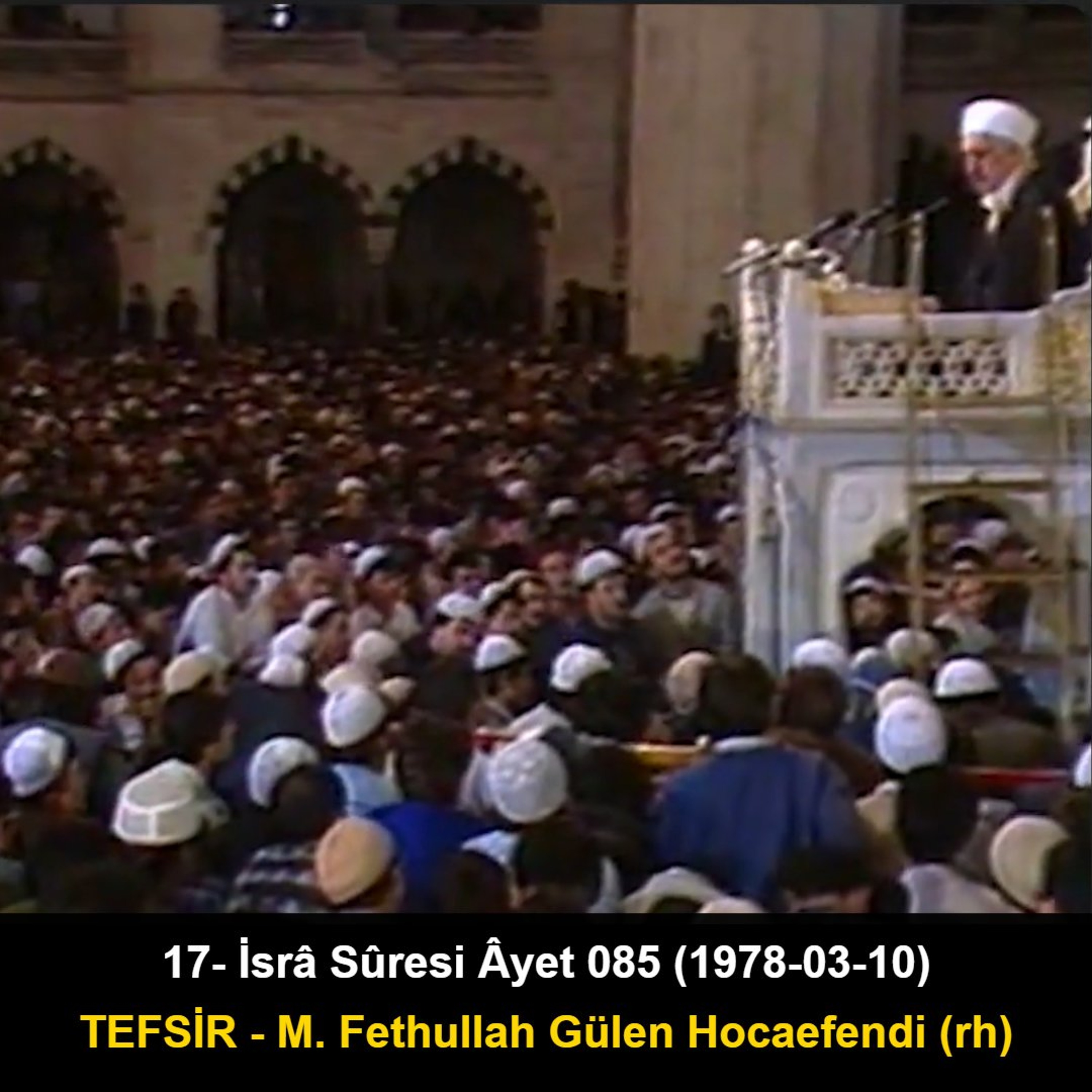 017.İsrâ Sûresi Âyet 085 (1978-03-10) M. Fethullah Gülen Hocaefendi-TEFSİR