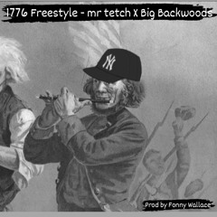 1776 Freestyle by mr tetch ft Big Backwoods (Prod by Fony Wallace)