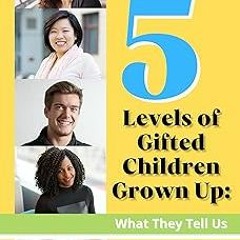 =E-book@ The 5 Levels of Gifted Children Grown Up: What They Tell Us BY: Deborah Ruf (Author)