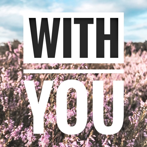 WITH YOU