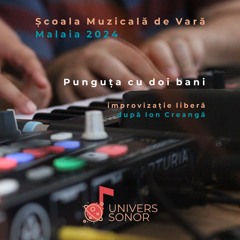 Școala Muzicală de Vară Malaia 2024 – Punguța cu doi bani