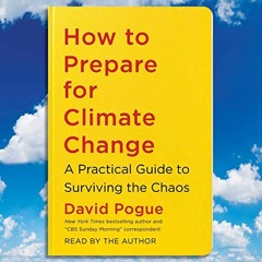 [ACCESS] [KINDLE PDF EBOOK EPUB] How to Prepare for Climate Change by  David Pogue 🗃️