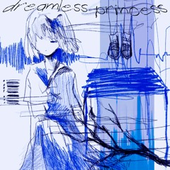 DREAMLESS PRINCESS (ft. Hanato Meto)