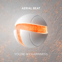 Aerial Beat - You're My Happiness