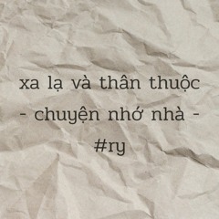 #ghiradio | xa lạ và thân thuộc - một câu chuyện nhớ nhà | ry