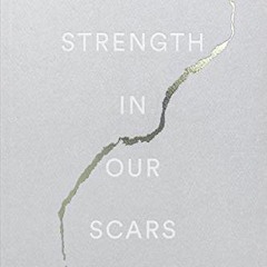 [GET] PDF 💗 The Strength In Our Scars by  Bianca Sparacino &  Thought Catalog [KINDL