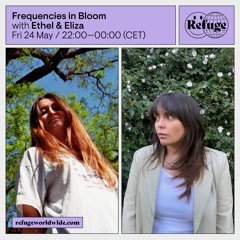 Frequencies in Bloom - Ethel & Eliza - 24 May 2024