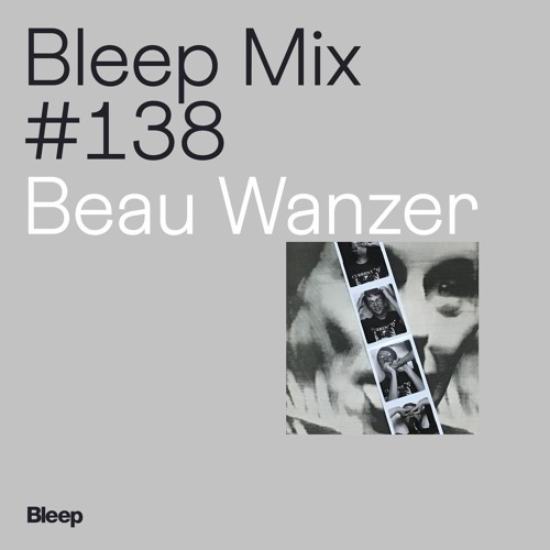 Bleep Mix #138 - Beau Wanzer