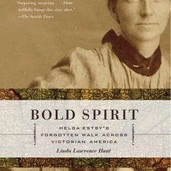 PDF/ePub Bold Spirit: Helga Estby's Forgotten Walk Across Victorian America - Linda Lawrence Hunt