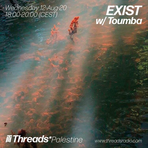 EXIST w/ Toumba (Threads*PALESTINE) - 12-Aug-20