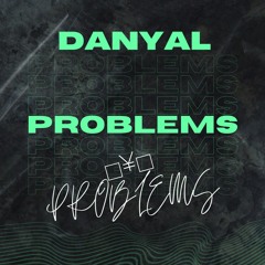 DANYAL - Problems