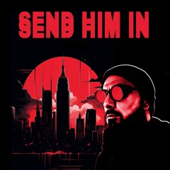 Send Him In
