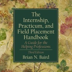 ✔Read⚡️ The Internship, Practicum, and Field Placement Handbook: A Guide for the Helping Profes