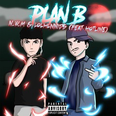 Plan B N.w.M Louhunnids (feat Hotline)