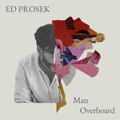 Ed Prosek - Man Overboard