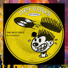 PREMIERE: The Wild Child — In A Struggle [Nervous Records]