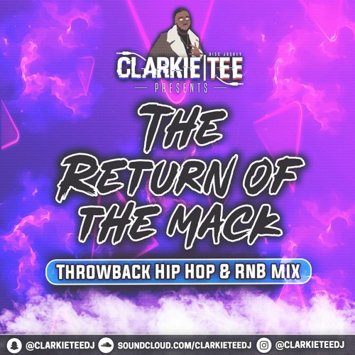 The Return Of The Mack | Throwback Hip Hop & RnB Mix | @ClarkieTeeDJ