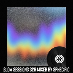 Slow Sessions 326 Mixed By Sphecific (ZA) Extended Mix