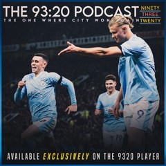THE 93:20 REVIEW:- THE ONE WHERE CITY WIN AGAIN (EXCERPT)