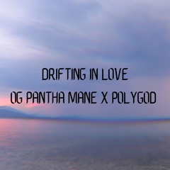 POLYGOD X OG PANTHA MANE - DRIFTING IN LOVE