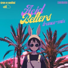 Acid Belters - Trance mix (Shamanu)