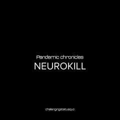 Pandemic chronicles - NEUROKILL