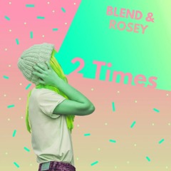 Blend & Rosey - 2 Times (Sample)