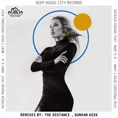 Patrick Podage, Mary S.K. - What I Said (The Distance Remix) [DeepHouseCity Records]