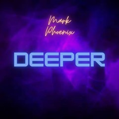 Deeper - Mark Phoenix