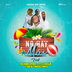 No Hay Más (feat. Bombofire, Tito Nsue, Tsb IB & Twochris)