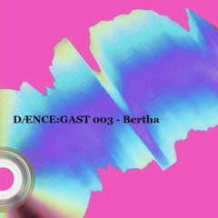 DÆNCE:GAST[003]-Bertha