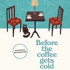 ( 37X ) Before the Coffee Gets Cold: A Novel (Before the Coffee Gets Cold Series, 1) by  Toshikazu K