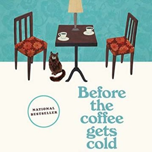 VIEW PDF 🖊️ Before the Coffee Gets Cold: A Novel (Before the Coffee Gets Cold Series