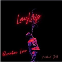 Lay Up - Drunkie Loco feat. Nuskool YLB & lam3am. Produced by BigJeezy