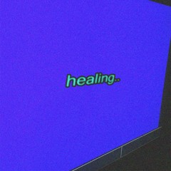 healing.. (slowed)