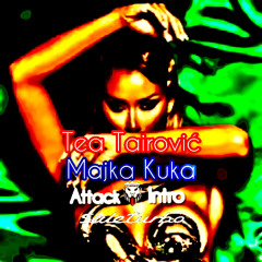 Tea Tairovic - Majka Kuka (saleturbo Attack Intro)