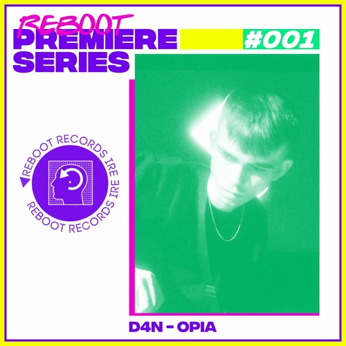Reboot Weekly Premiere: D4N - OPIA (Free Download)