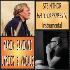 "Hello Darkness (x)" Stein Thor (piano) and Mario Savioni (lyrics & vocals)
