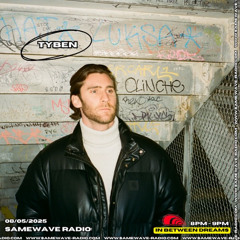 tyben @ Samewave Radio's In Between Dreams
