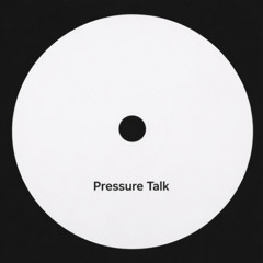 Pressure Talk