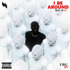 I Be Around - URG7 & KEON X (prod. $V)