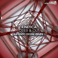Kinetica - Over And Out (Artento Divini Remix)