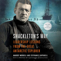 [View] EPUB 📂 Shackleton's Way: Leadership Lessons From the Great Antarctic Explorer