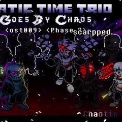 Karmatic Time Trio  Time Goes By Chaos OST - 009 [Chapter 2] [Phase 3] - Chaotic Endgame (Scrapped)