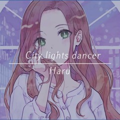 haru - City lights dancer (Kyanee Edit)