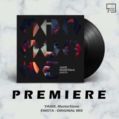 PREMIERE: YAIDE, MasterSlave - Enista (Original Mix) [MIR MUSIC]