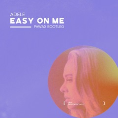 Adele - Easy On Me (Pawax Bootleg) [Extended Mix]