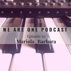 We Are One Podcast Episode 93 - Mariola_Barbara