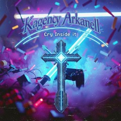 Kagency Arkanell - Cry Inside It